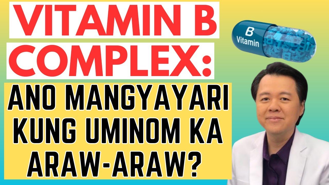 Vitamin B Complex: Ano Mangyayari Kung Uminom Ka Araw-Araw? - By Doc Willie Ong