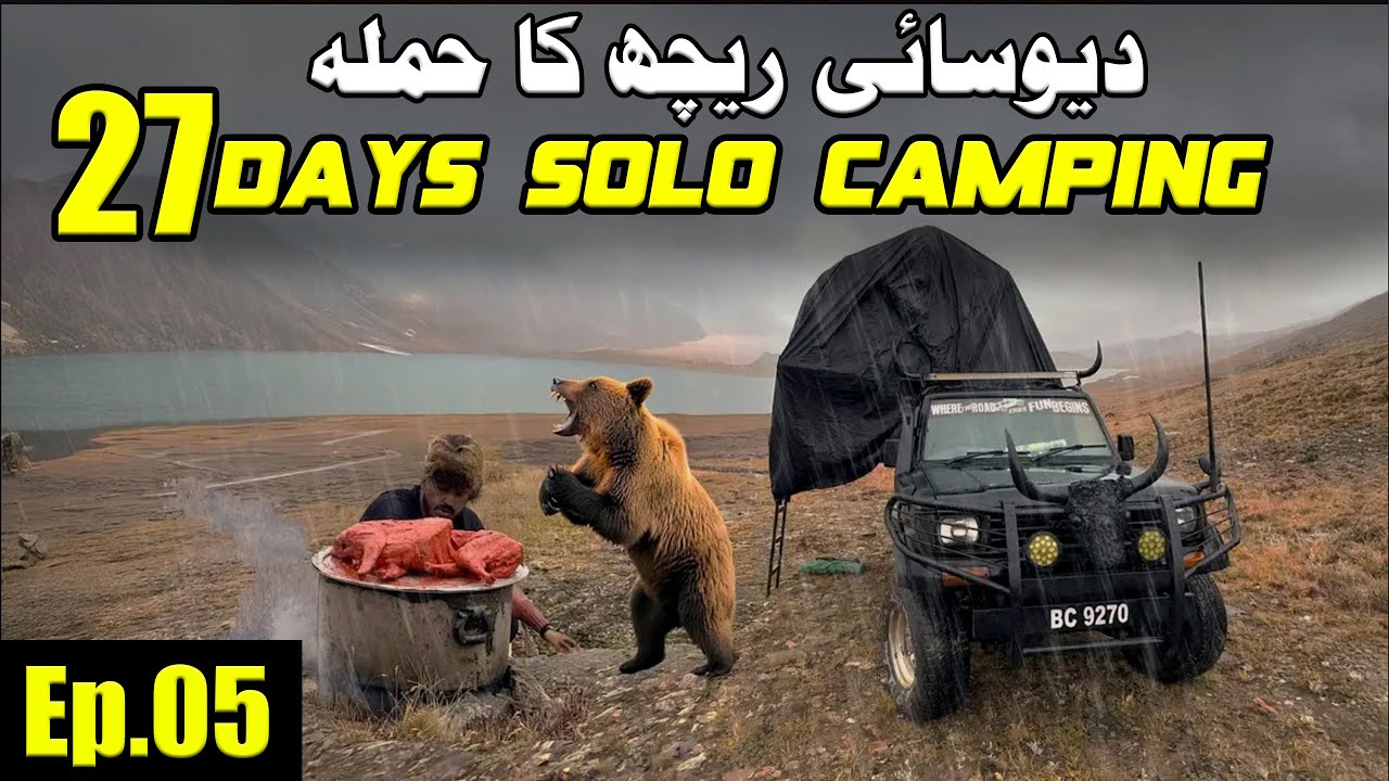 Ep.05 Solo Camping 27 Days In Northern Areas Of Pakistan | Bear Attack Deosai | Sheosar Lake Camping