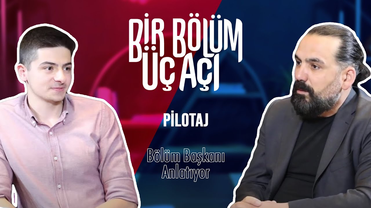 Bir Bölüm Üç Açı - Pilotaj Bölüm Başkanı