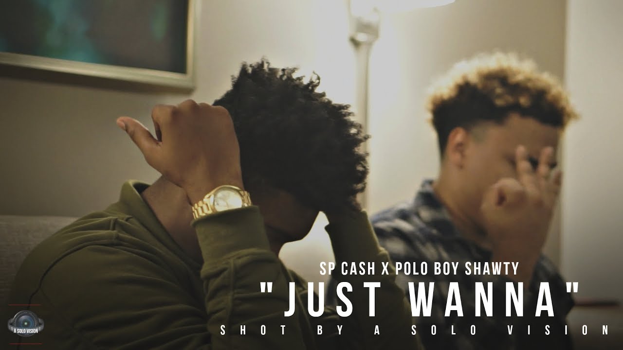 Polo Boy Shawty & Sp Cash - Just Wanna (Official Music Video) | Shot By @aSoloVision