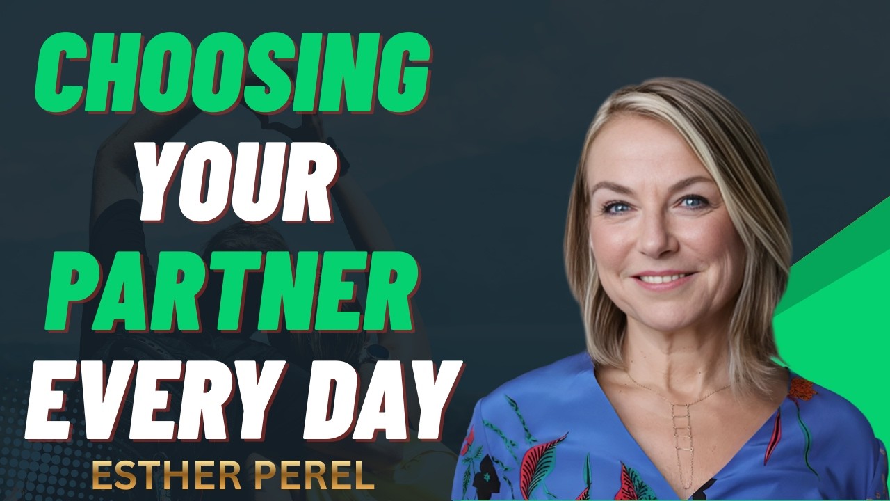 Choosing Your Partner Every Day || ESTHER PEREL THE BEST MOTIVATIONAL SPEECH