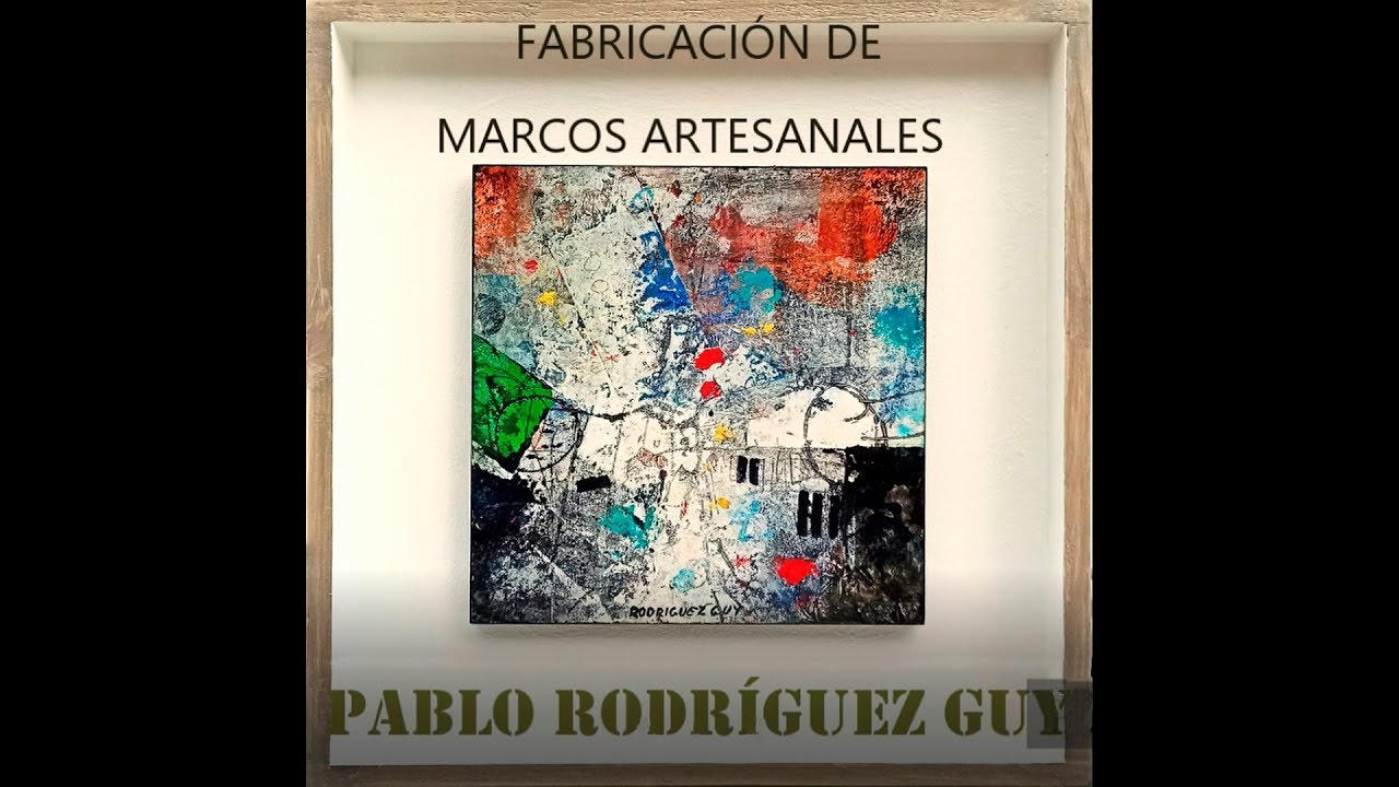 V-20 FABRICACIÓN DE MARCOS ARTESANALES completo 41,51 by Pablo Rodríguez Guy