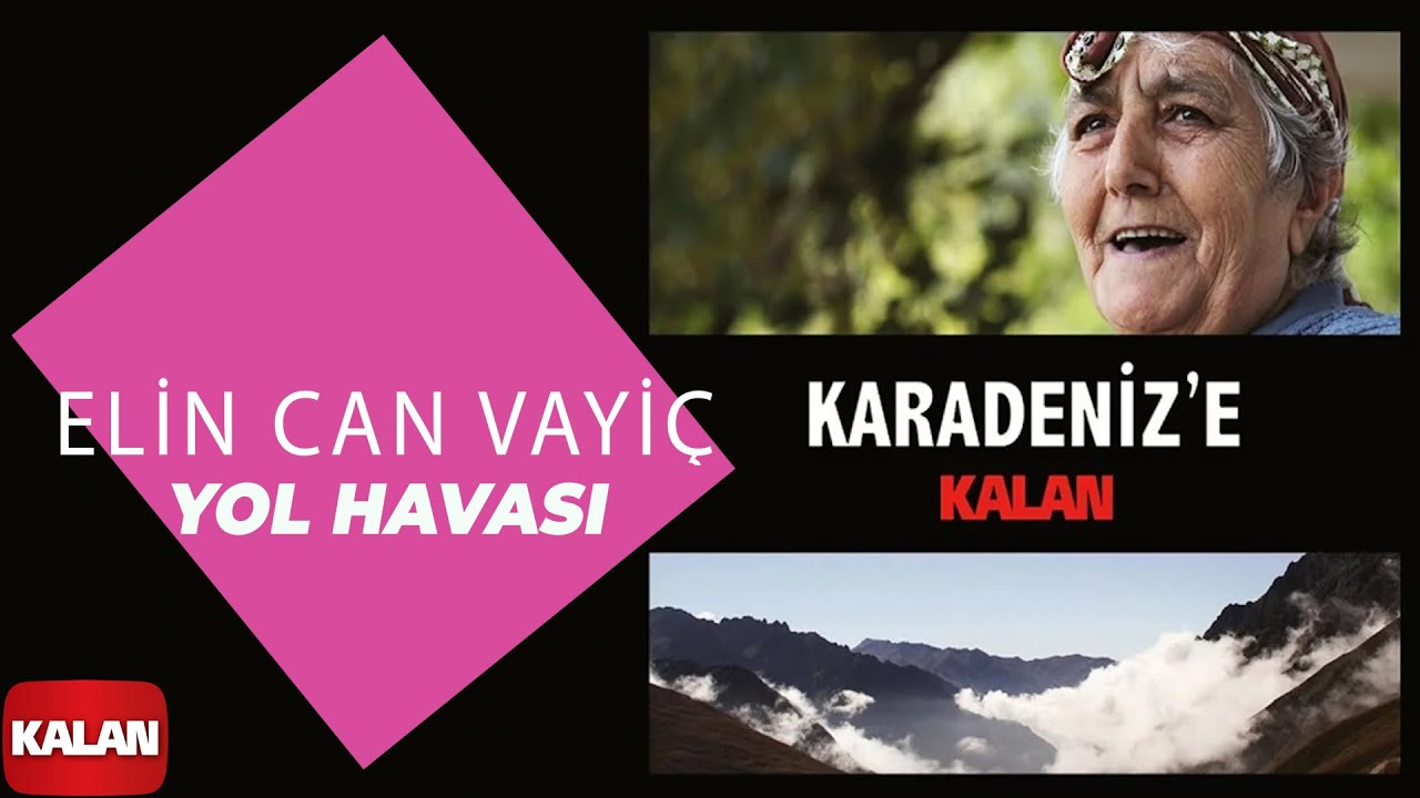 Elin Can Vayiç - Yol Havası I Karadeniz'e Kalan © 2013 Kalan Müzik