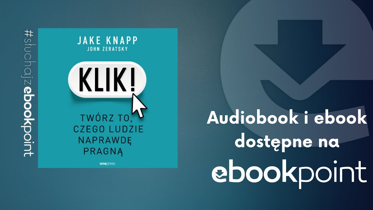 Klik! Twórz to, czego ludzie naprawdę pragną | Jake Knapp, John Zeratsky| Onepress