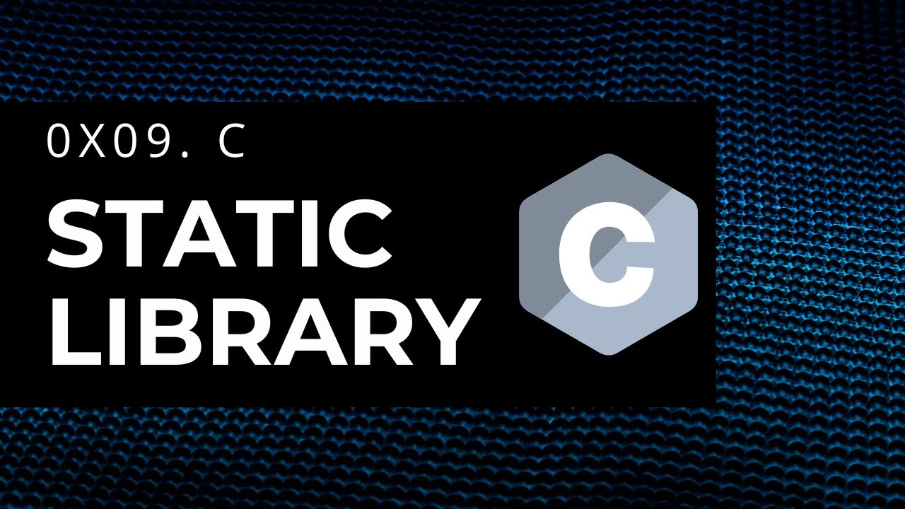 0x09. C Static libraries Full explanation