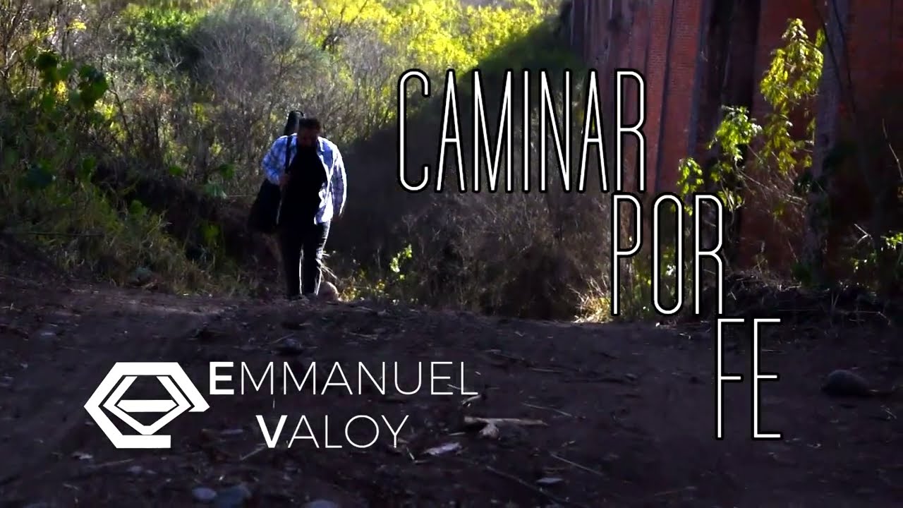 CAMINAR POR FE / Emmanuel Valoy (reversión)