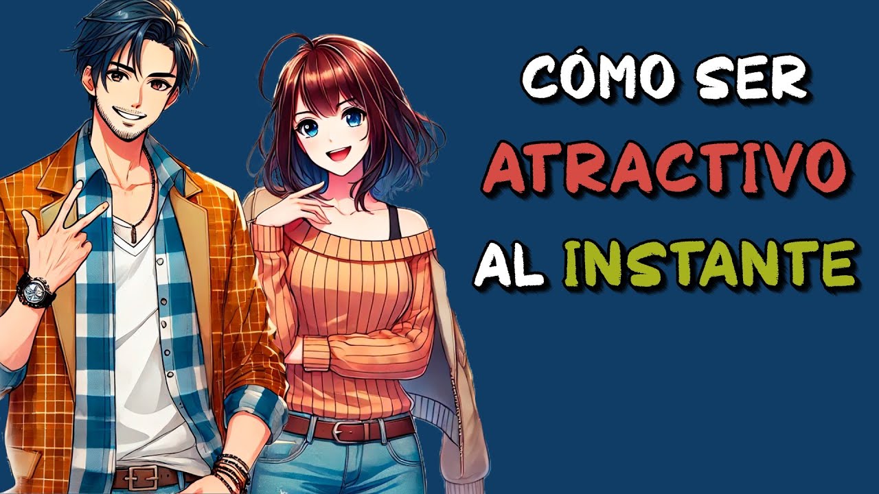 5 secretos para AUMENTAR tu ATRACTIVO al INSTANTE