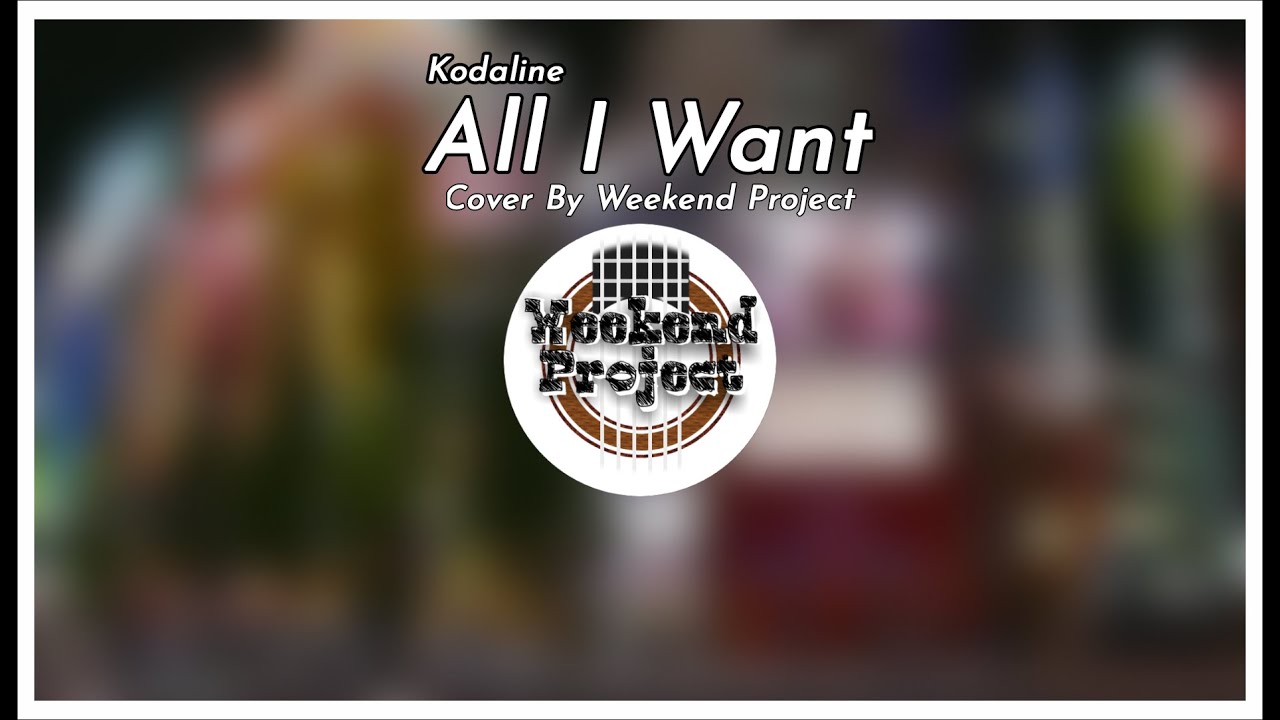 Kodaline - All I Want Cover by Weekend Project (Lyric)