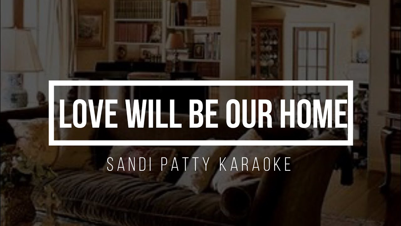 LOVE WILL BE OUR HOME || KARAOKE - Sandi Patty