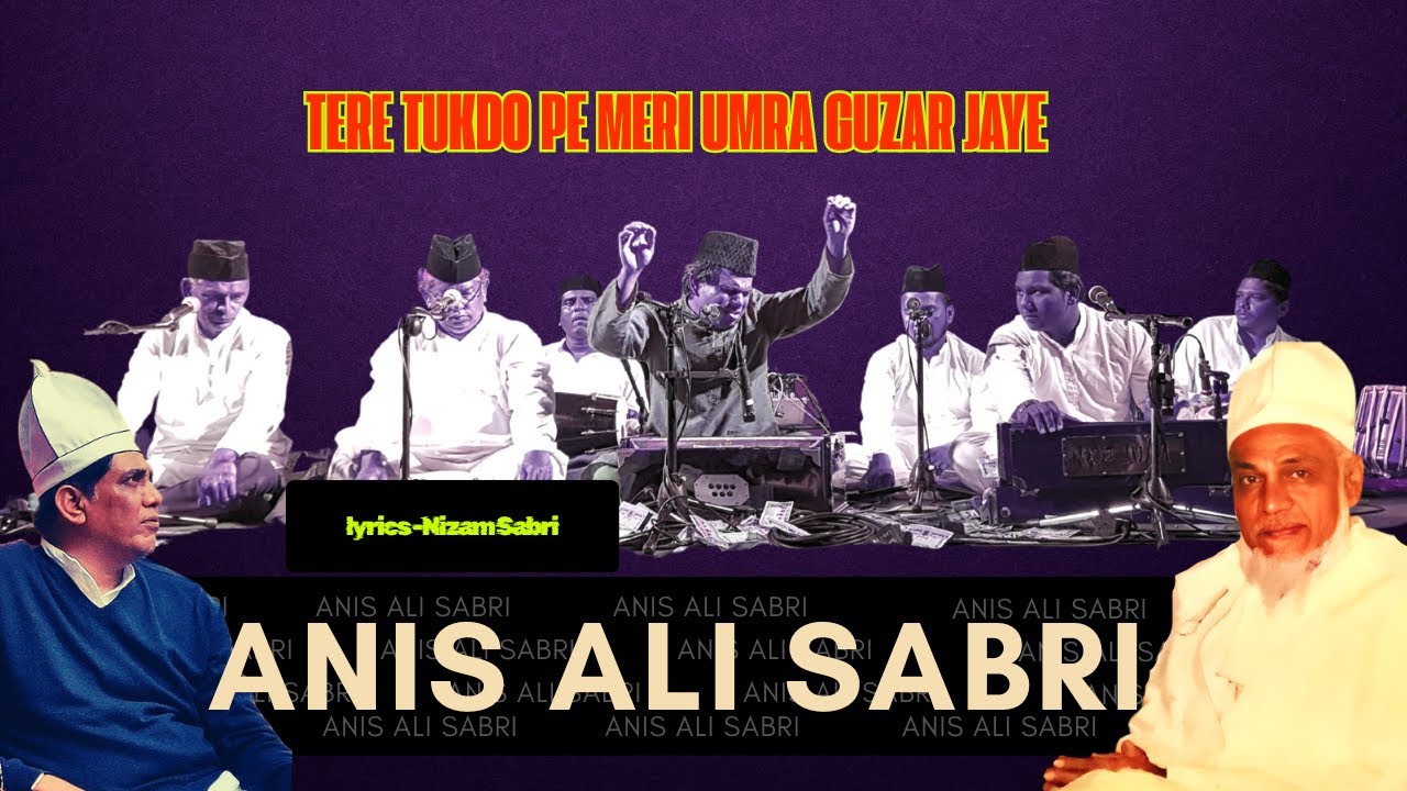 Tere Tukdo Pe Meri Umra Guzar Jaye | Anis Ali Sabri | Nizam Sabri