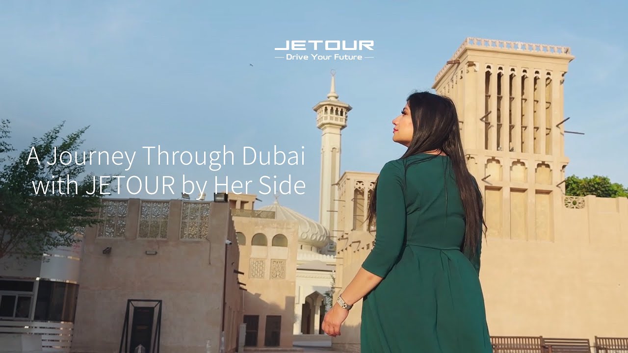 A Journey Through Dubai with JETOUR by Her Side 