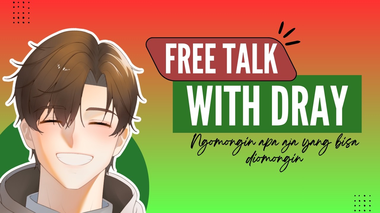 Ngobrol Kali Ya... Mumpung Libur  |  Free Talk with Dray #12