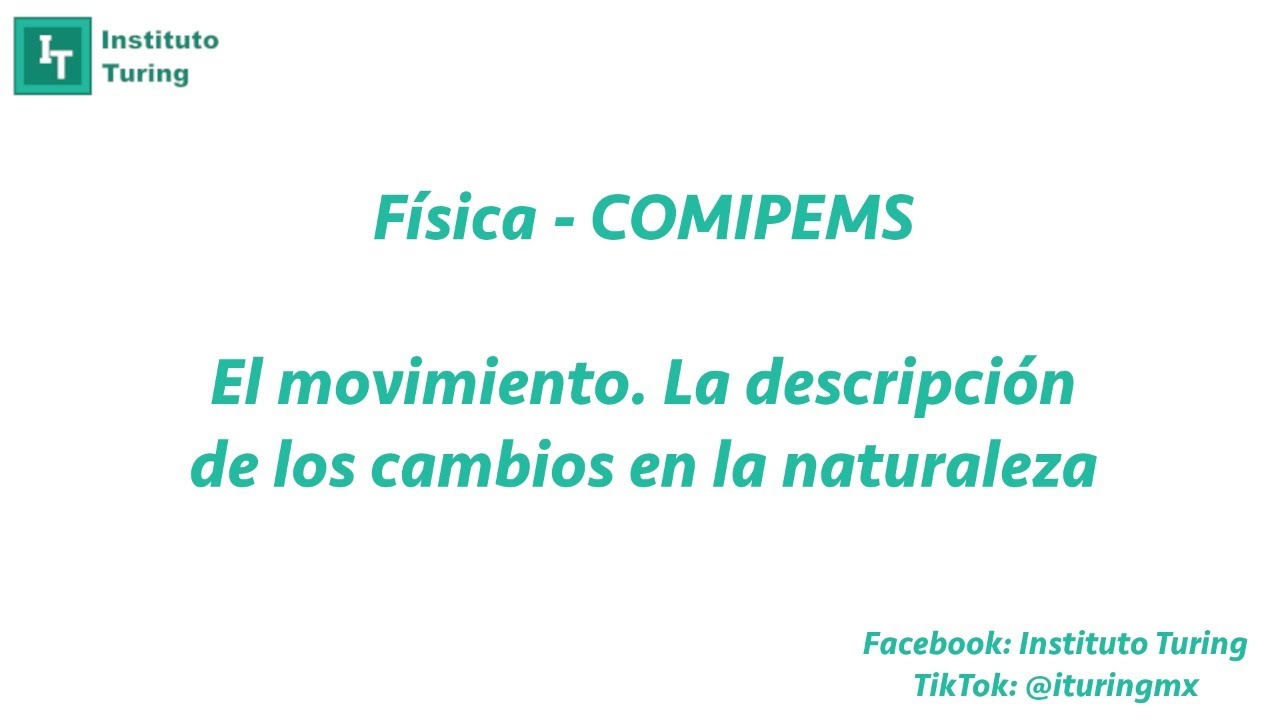 Física  - El movimiento. La descripción de los cambios en la naturaleza (COMIPEMS)