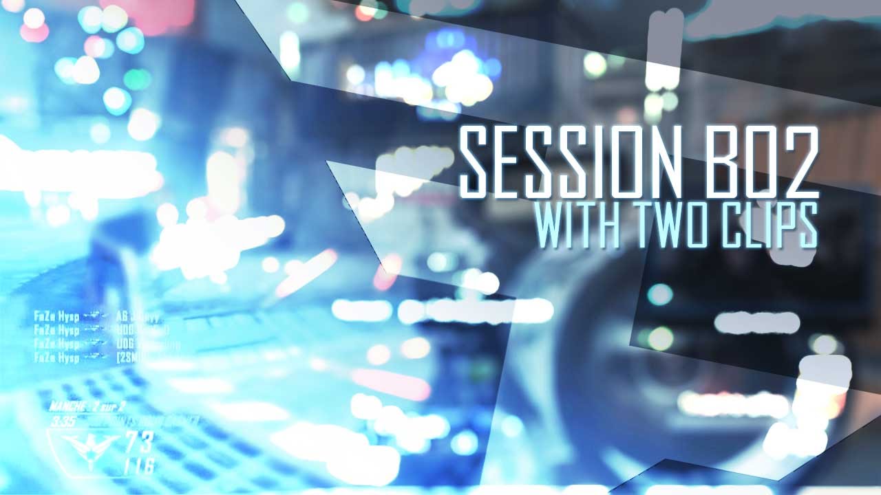 Hyspe: Session BO2 (w/ 2Clips)