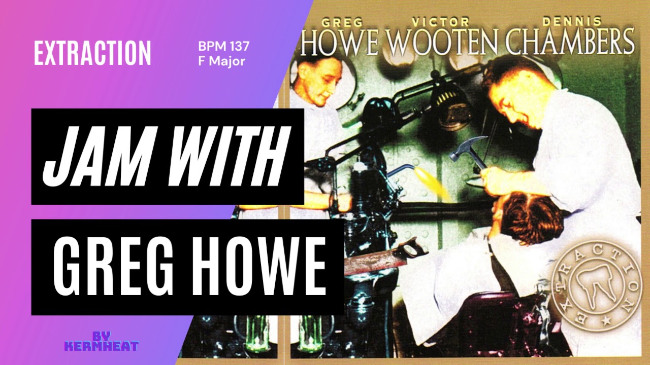 Jam with Greg Howe, Victor Wooten & Dennis Chambers "Extraction" Tempo BPM 137 - F Major 