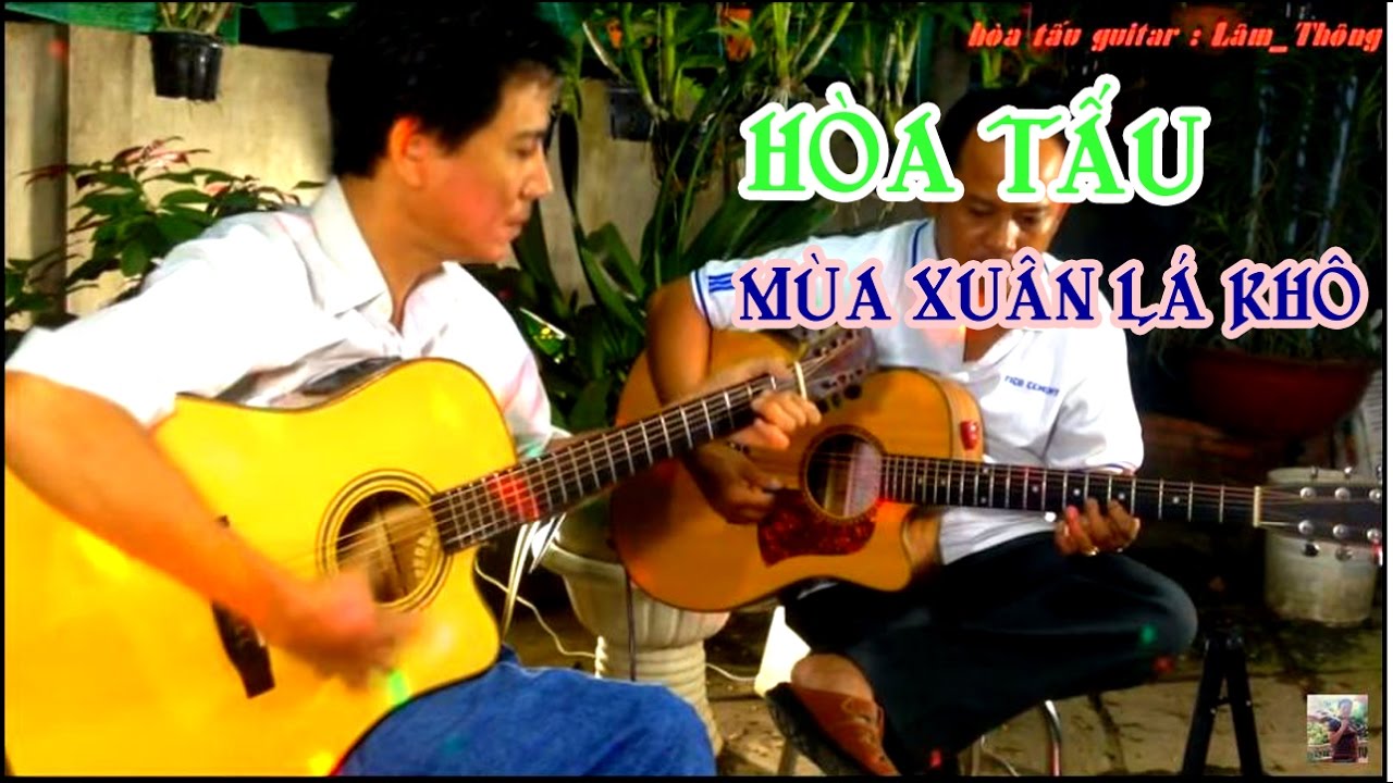 Mùa Xuân Lá khô * HÒA TẤU guitar Lâm_Thông * ST Trần Thiện Thanh