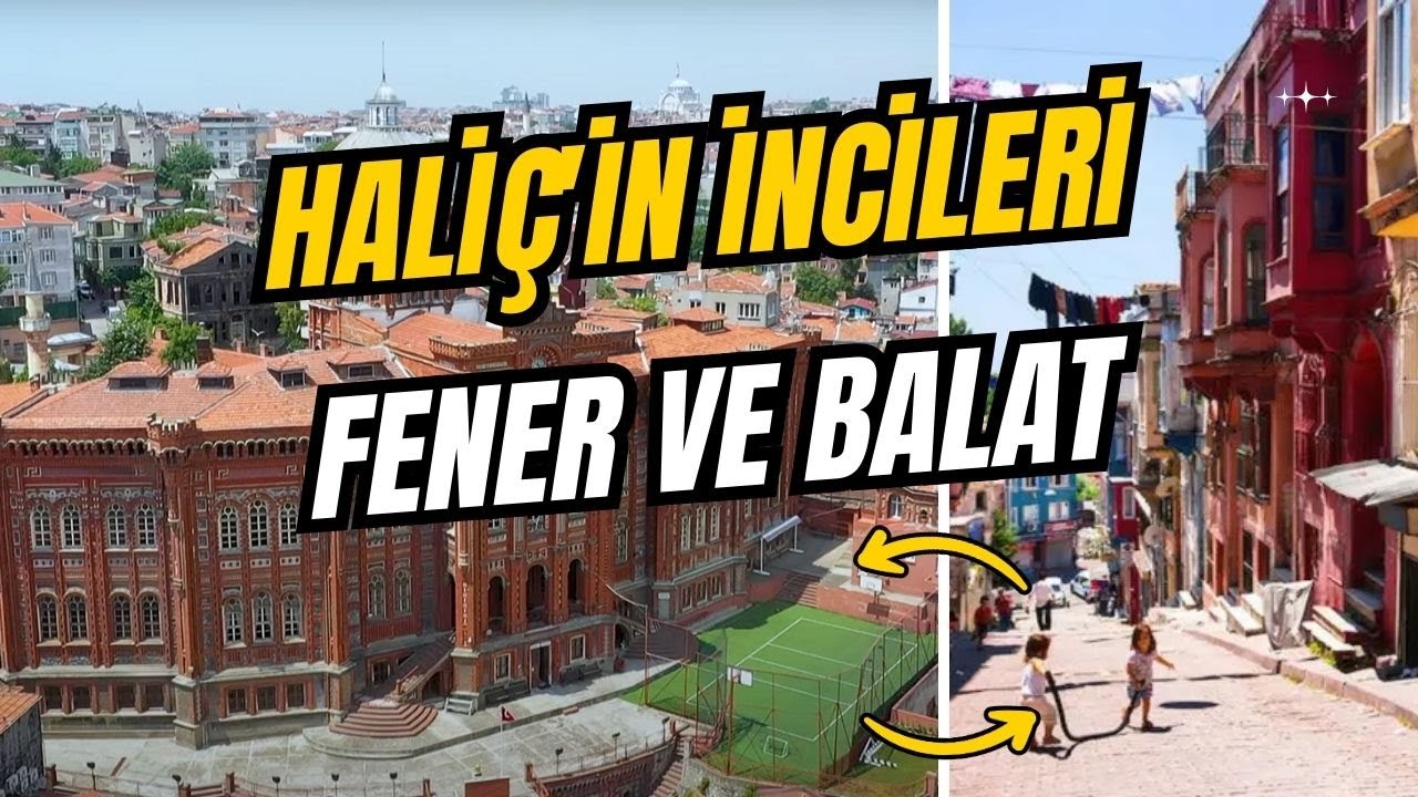 Haliç'in İncileri Fener ve Balat