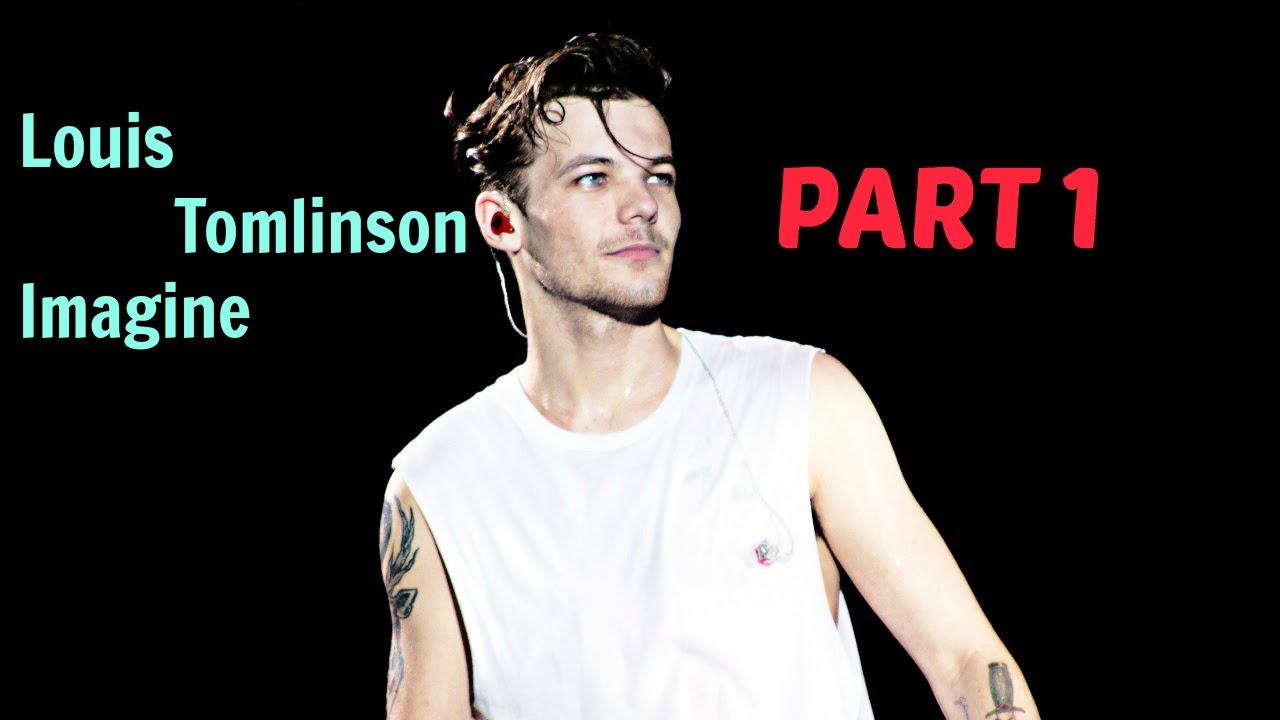 Louis Tomlinson Imagine (Part 1)