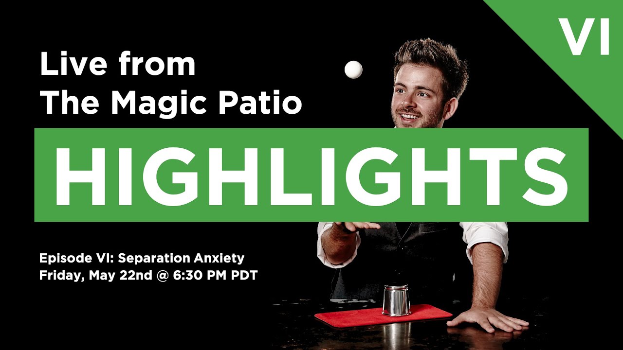 Live from The Magic Patio | Episode VI: Separation Anxiety Highlights