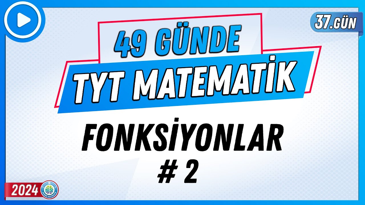 Fonksiyonlar 2 | 49 Günde TYT Matematik Kampı 37.Gün | 2024 | Rehber Matematik