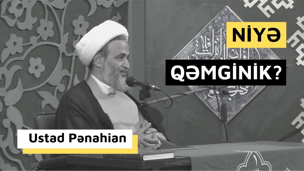 Niyə Qəmginik? | Ustad Pənahian