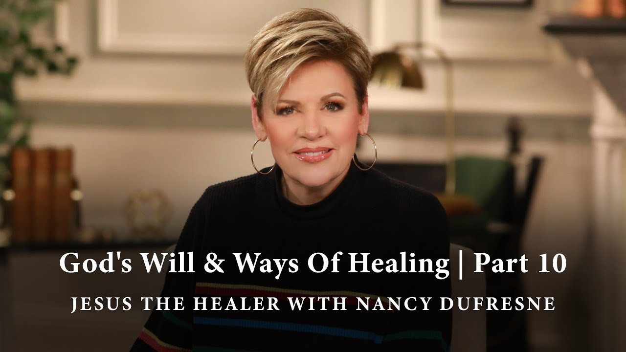 245 | God's Will & Ways Of Healing, Part 10
