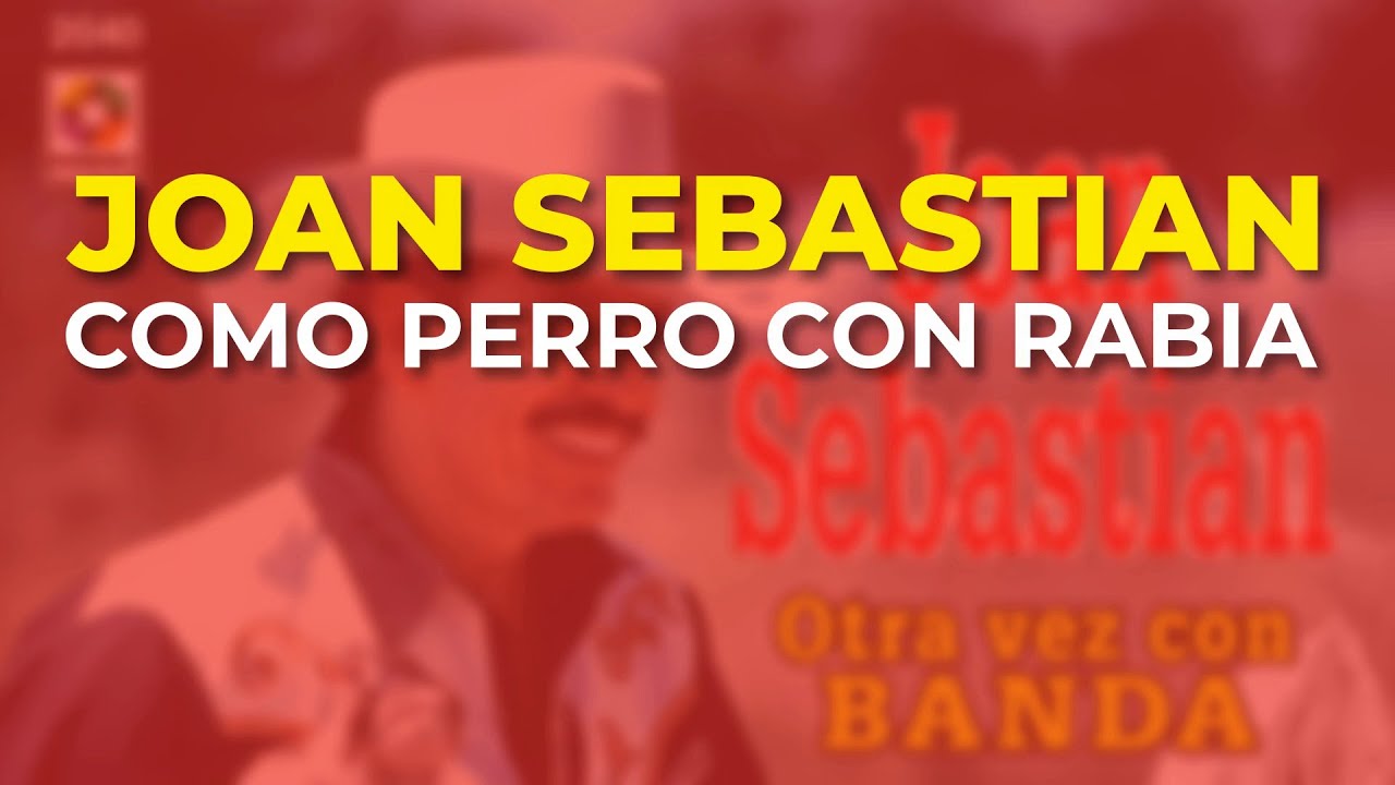 Joan Sebastian - Como Perro con Rabia (Audio Oficial)