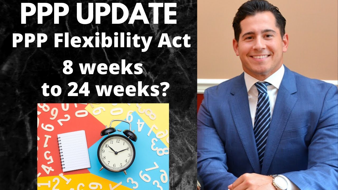 PPP Flexibility Act - 8 weeks to 24 weeks?  + EIDL Questions + more!