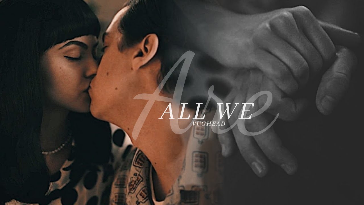 Veronica & Jughead || All We Are (+7x04)