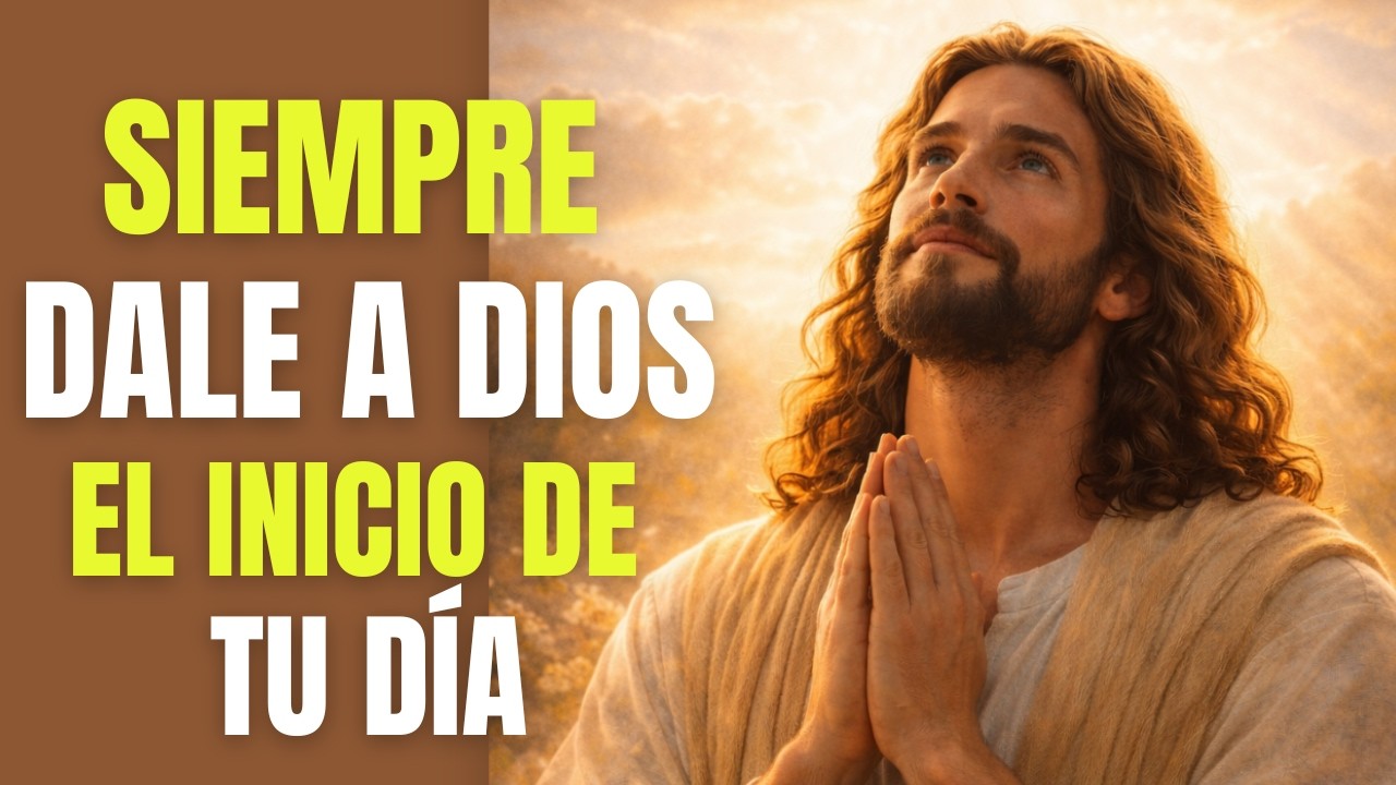 Empieza tu Día con Dios | Oración de la Mañana para Descansar en Su Presencia