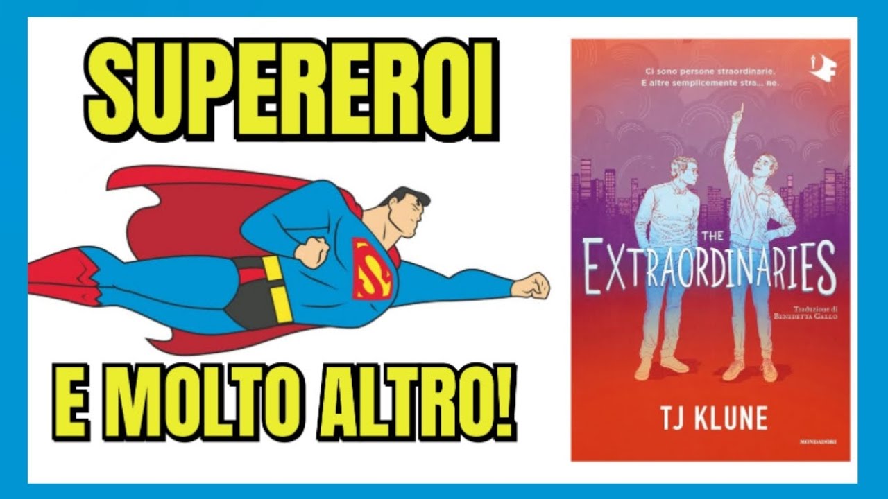CONSIGLI DI LETTURA : THE EXTRAORDINARIES  di TJ Klune