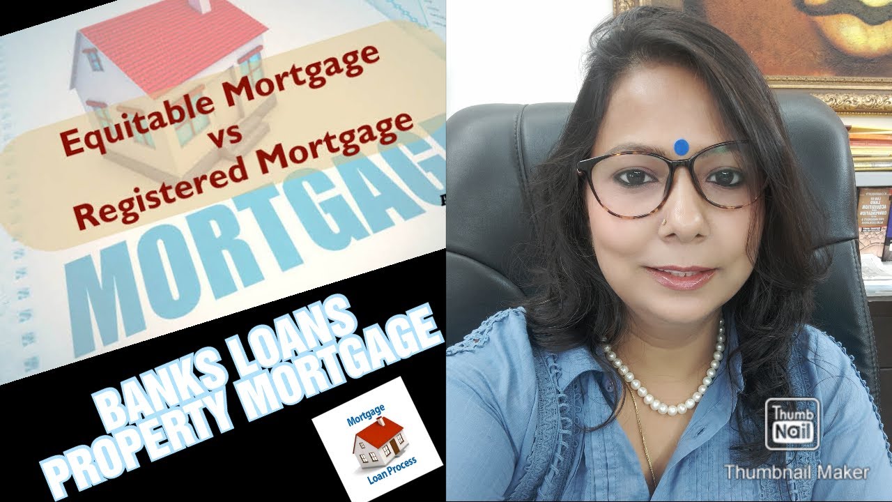 EQUITABLE MORTGAGE Vs. REGISTERED MORTGAGE// LOANS ON PROPERTIES//BANK LOANS/