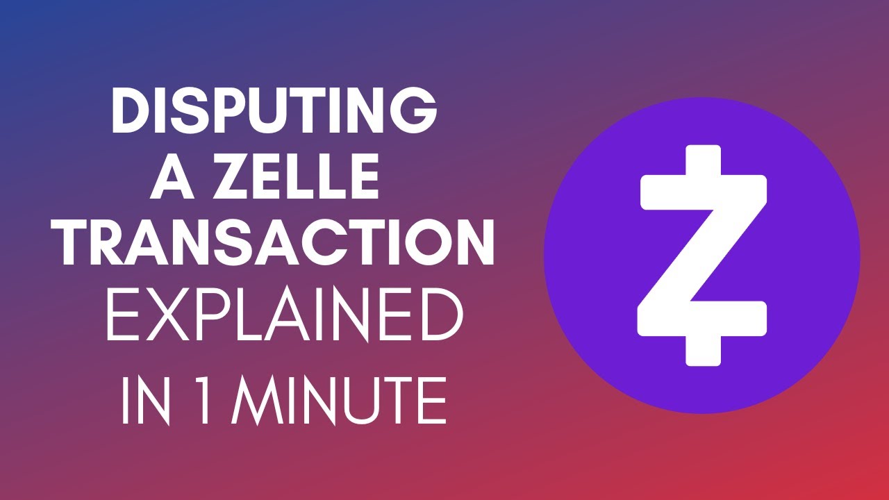 How To Dispute A Zelle Transaction (2025)