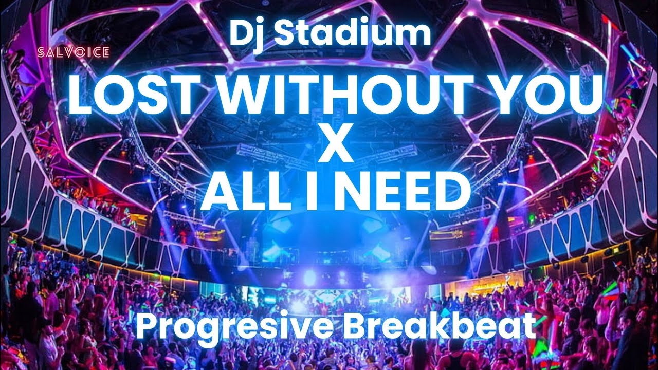 LOST WITHOUT YOU X ALL I NEED BREAKBEAT FULLBAS | Dj Stadium | Clubbing | Enjoy Party | Tiktok Viral