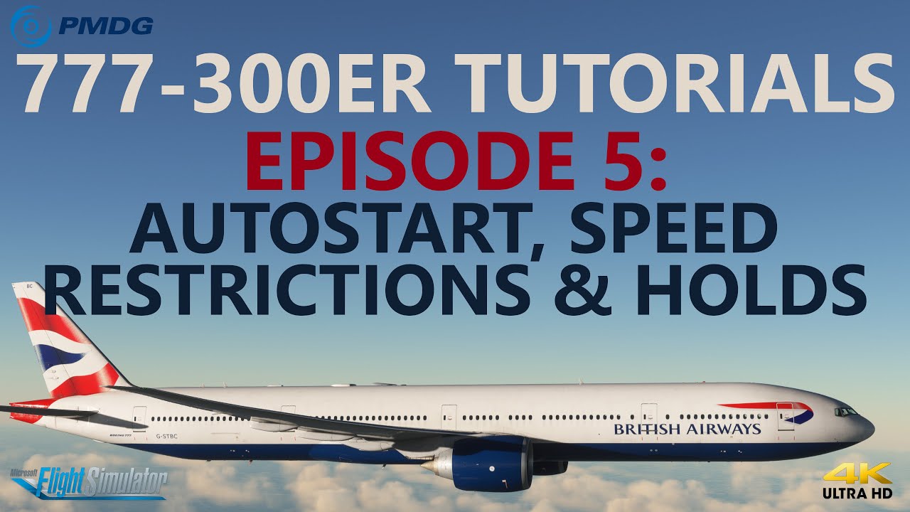 PMDG 777 Tutorials - Episode 5: AutoStart, Speed Restrictions & Flying Holds [4K]