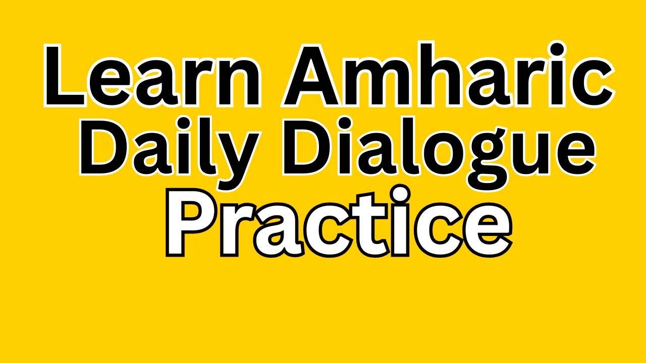 daily dialogue practice in amharic