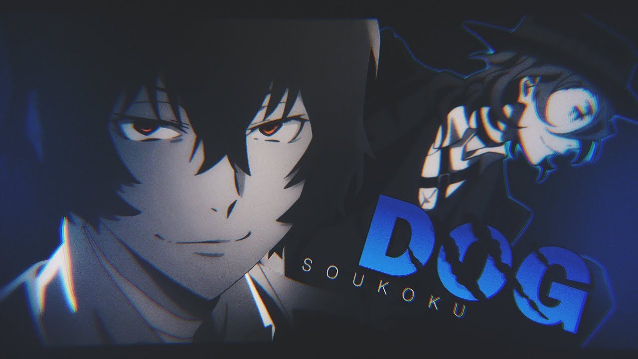 DOG || Soukoku