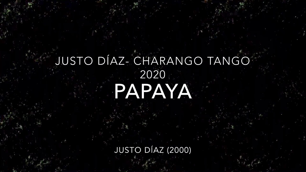 Charango Tango- Papaya (J Díaz) Justo Díaz, Charango, guitarra, bajo y dibujos. 2020