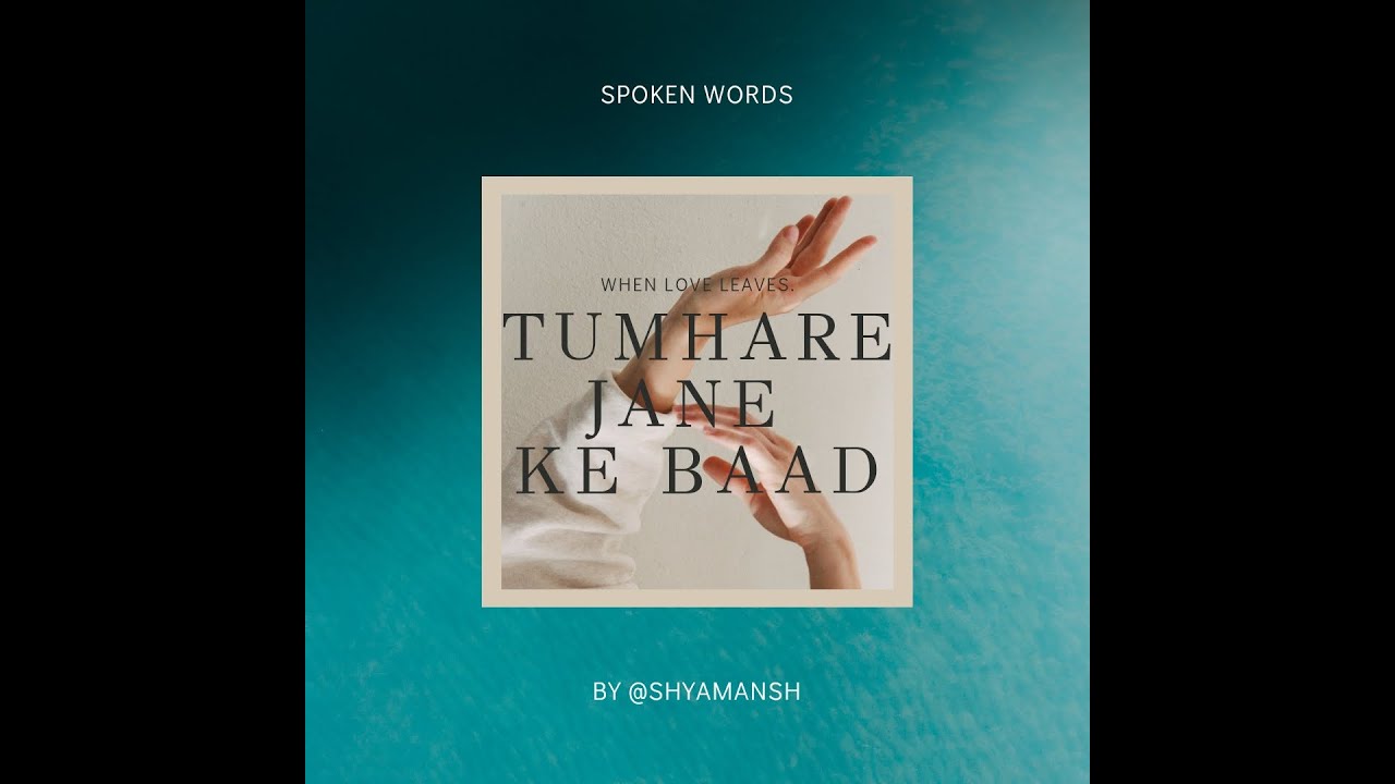 Tumhare Jane Ke Baad By Shyamansh | When Love Leaves |