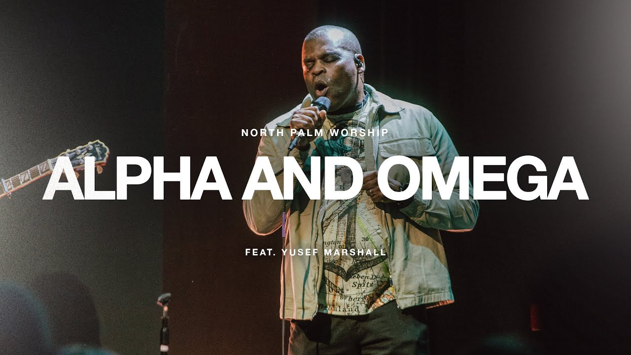 Alpha & Omega By Israel & New Breed (Yusef Marshall) | North Palm Worship