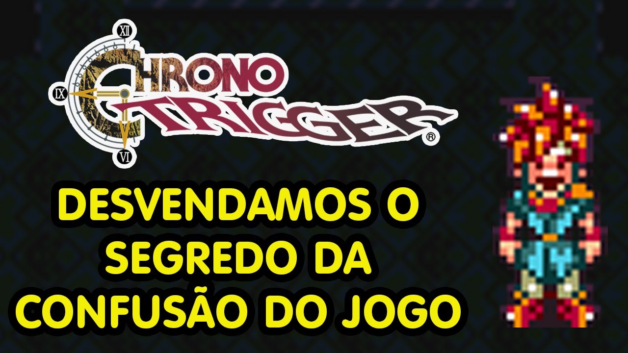 CHRONO TRIGGER E O SEGREDO DO CAÓTICO STATUS CHAOS CONFUSE | CHRONO TRIGGER E CONFUSÃO