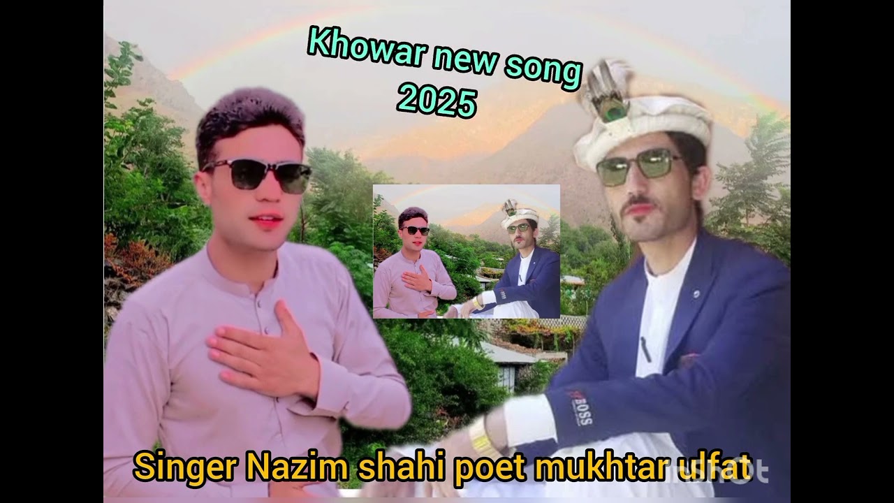 Khowar  new song 2025 singer Nazim shahi poet mukhtar ulfat khowar new song 2025