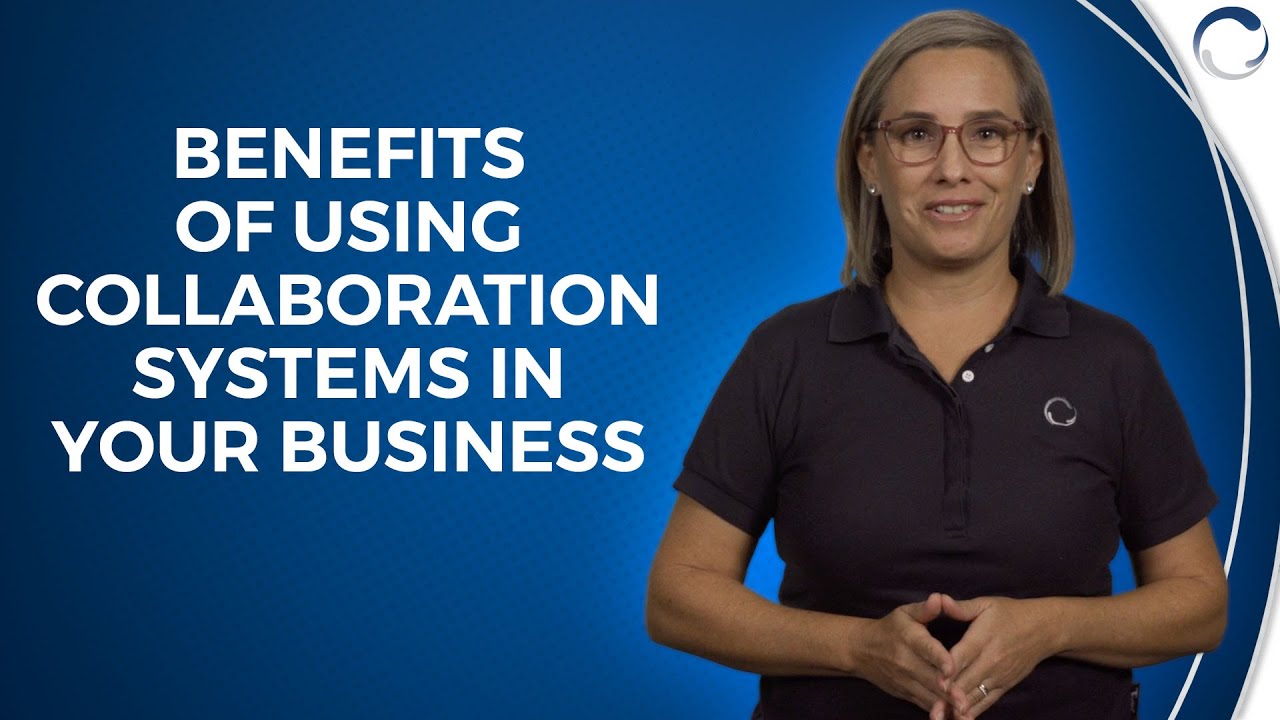 Benefits of Using Collaboration Systems in Your Business