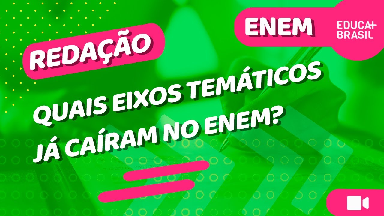 REDAÇÃO - Quais Eixos Temáticos já Caíram no ENEM?