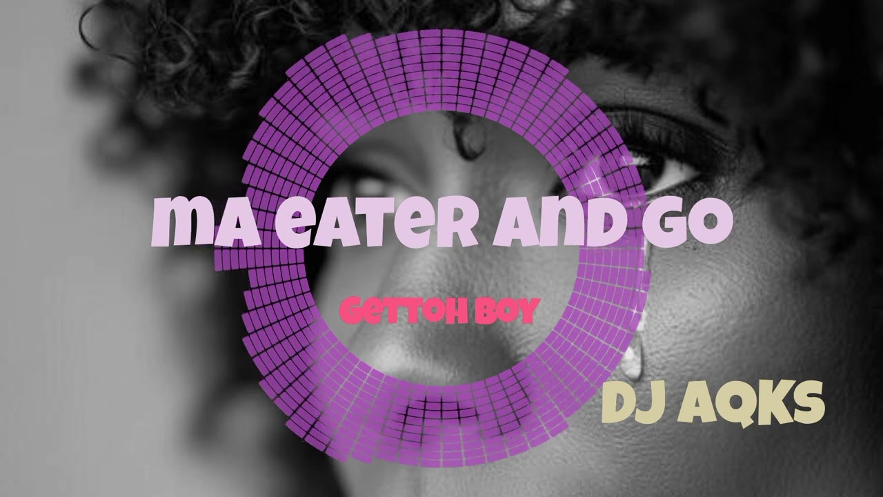 Gettoh boy -ma eater and go 