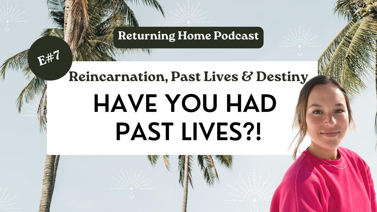 Past Lives, Reincarnation, Karma & How You Created Your Destiny