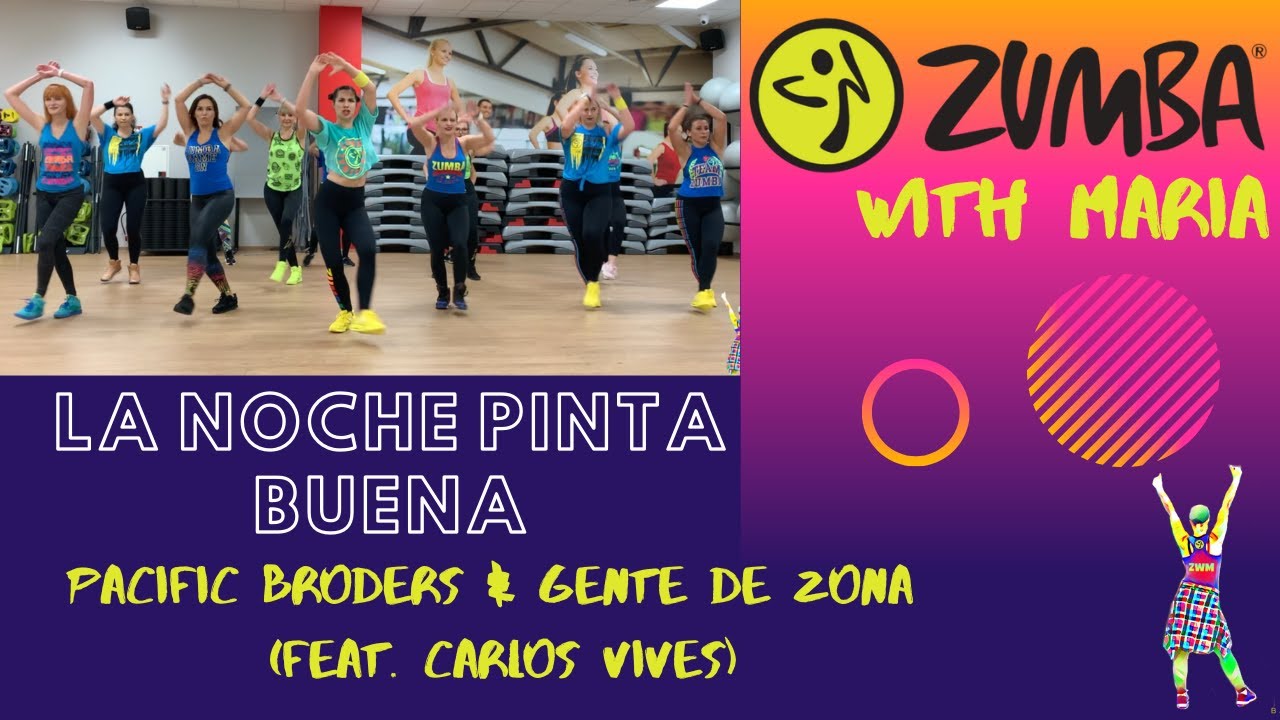 Pacific Broders&Gente de Zona-La Noche Pinta Buena(feat.Carlos Vives)-ZUMBA®-choreo by Maria-CUMBIA🔥