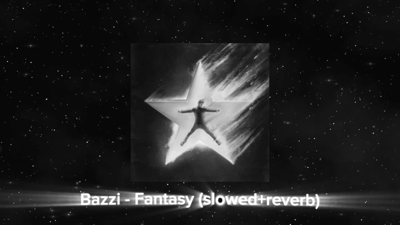 Bazzi - Fantasy (slowed + reverb)