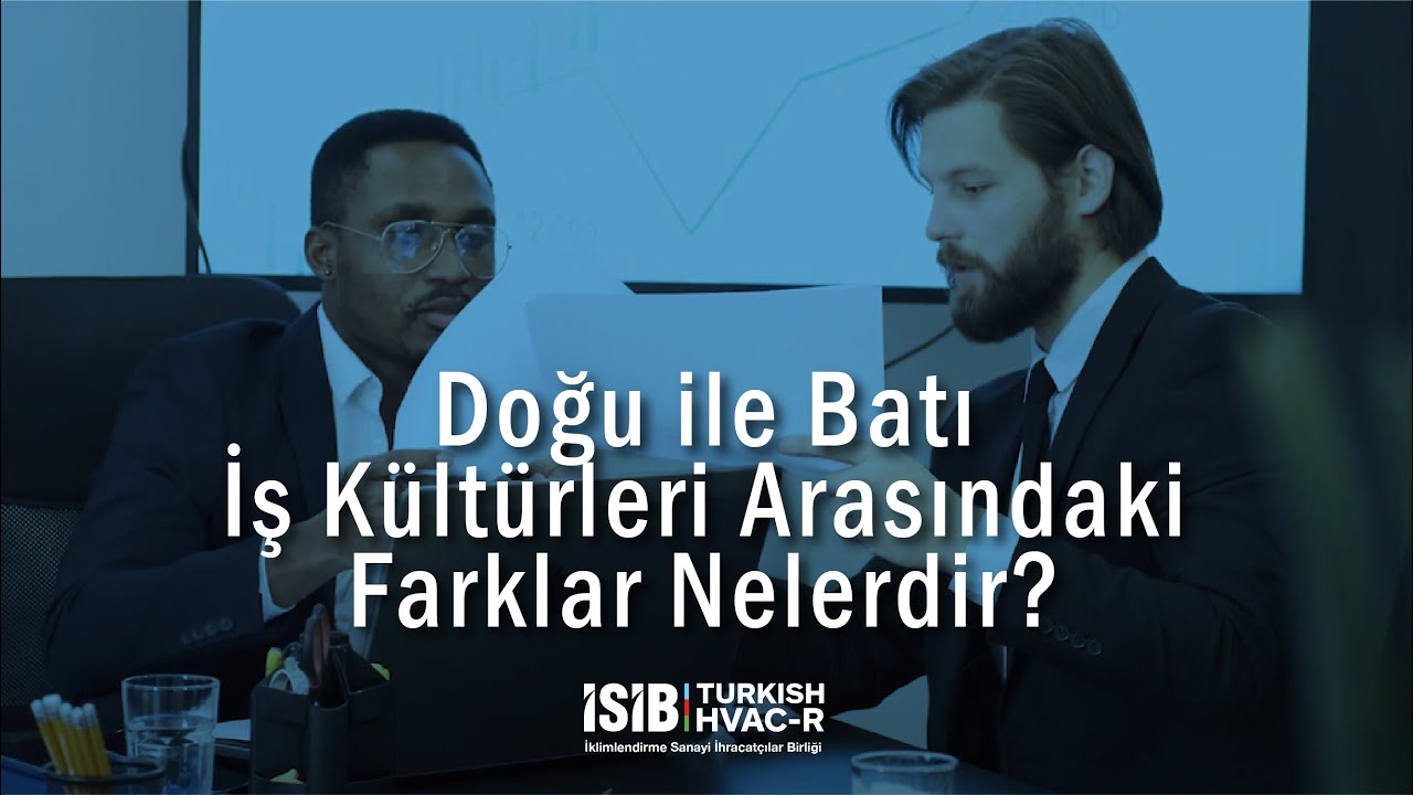 Doğu ile Batı İş Kültürleri Arasındaki Farklar Nelerdir?