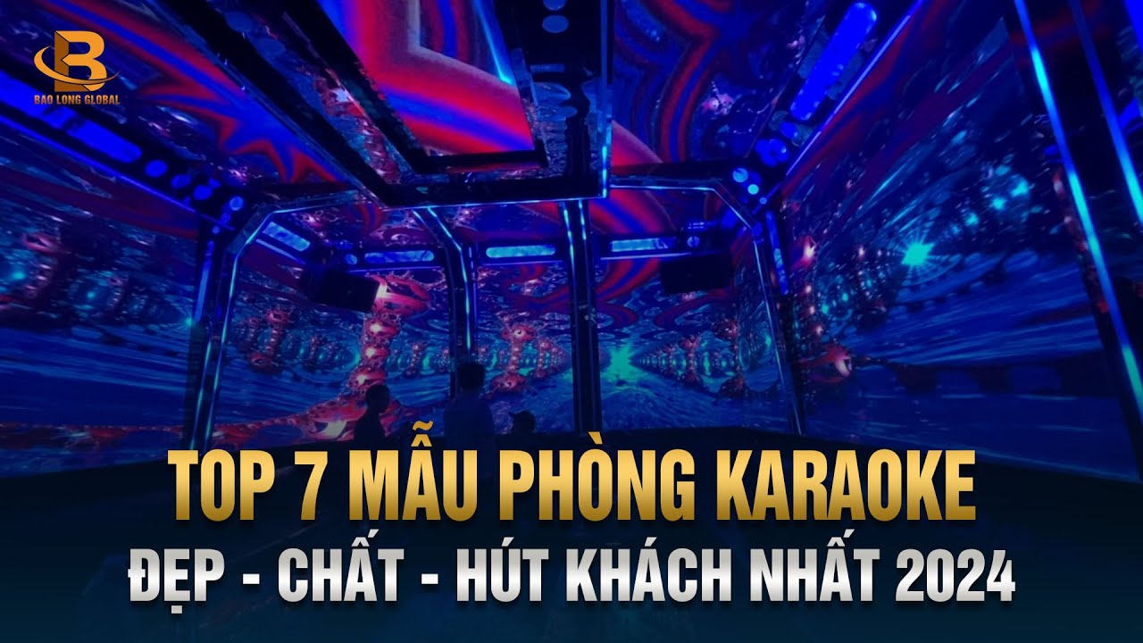 7 Mẫu Phòng Karaoke Mới Nhất Vip Nhất Hiện Nay 2025 | Nội Thất Bảo Long Global